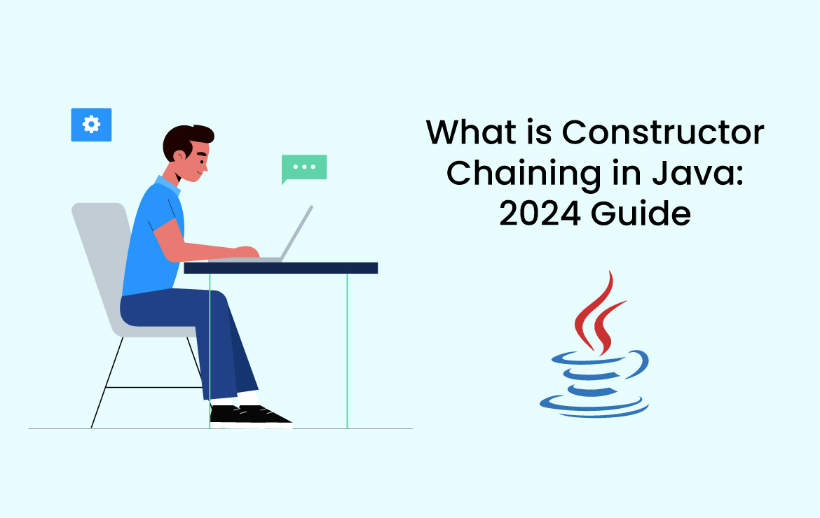 What is Constructor Chaining in Java: 2024 Guide