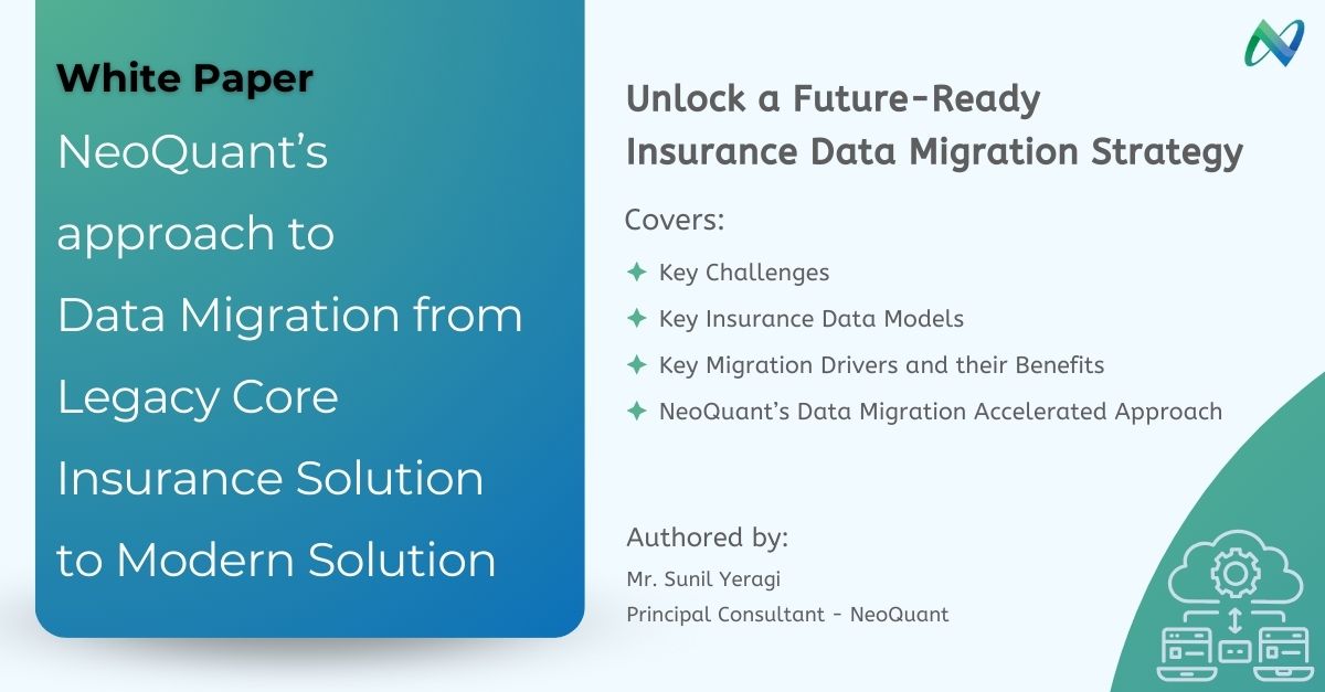 NeoQuant’s Approach to Data Migration from Legacy Core Insurance Solution to Modern Solution